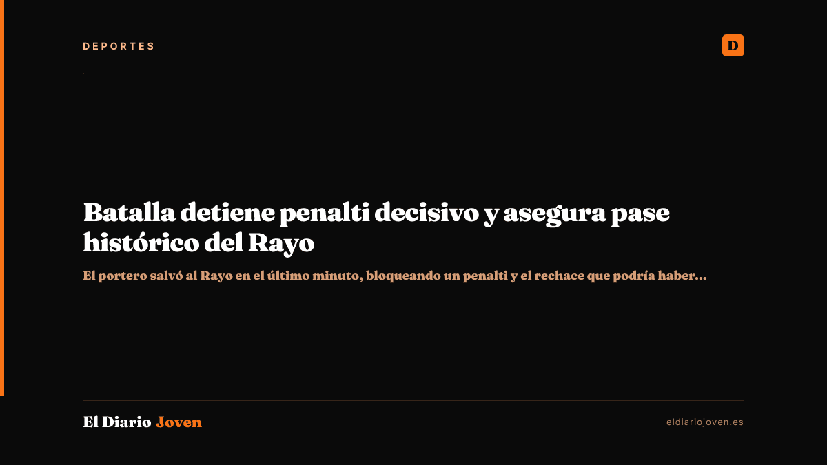 Batalla detiene penalti decisivo y asegura pase histórico del Rayo