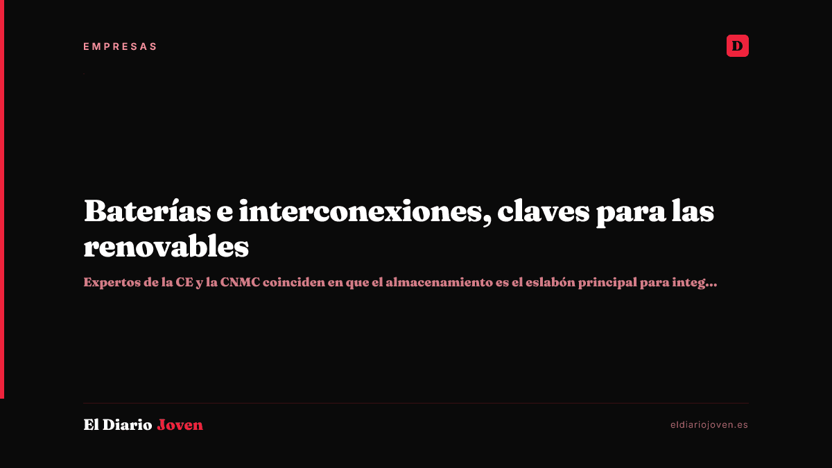 Baterías e interconexiones, claves para las renovables