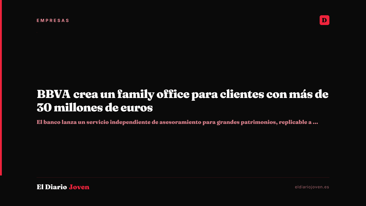 BBVA crea un family office para clientes con más de 30 millones de euros