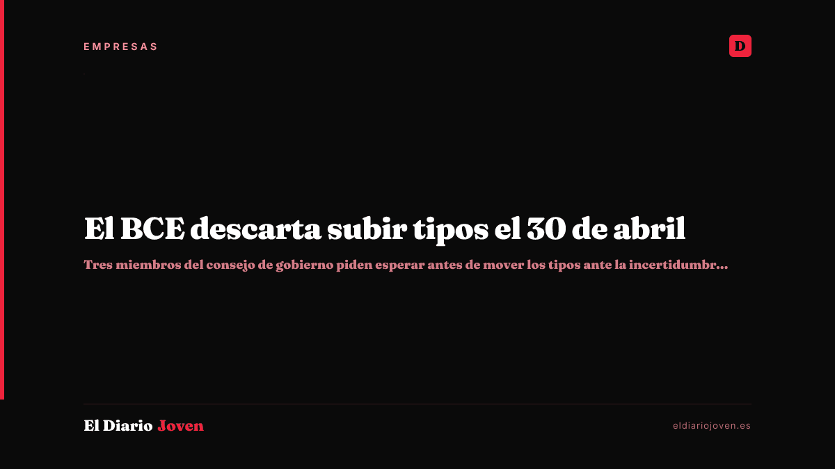 El BCE descarta subir tipos el 30 de abril