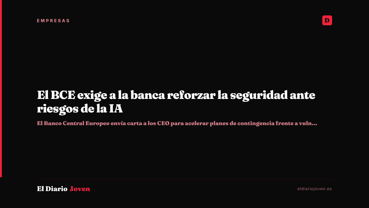 El BCE exige a la banca reforzar la seguridad ante riesgos de la IA