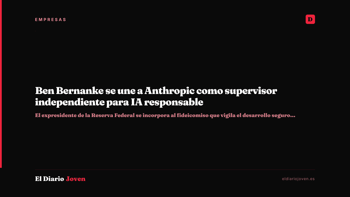 Ben Bernanke se une a Anthropic como supervisor independiente para IA responsable