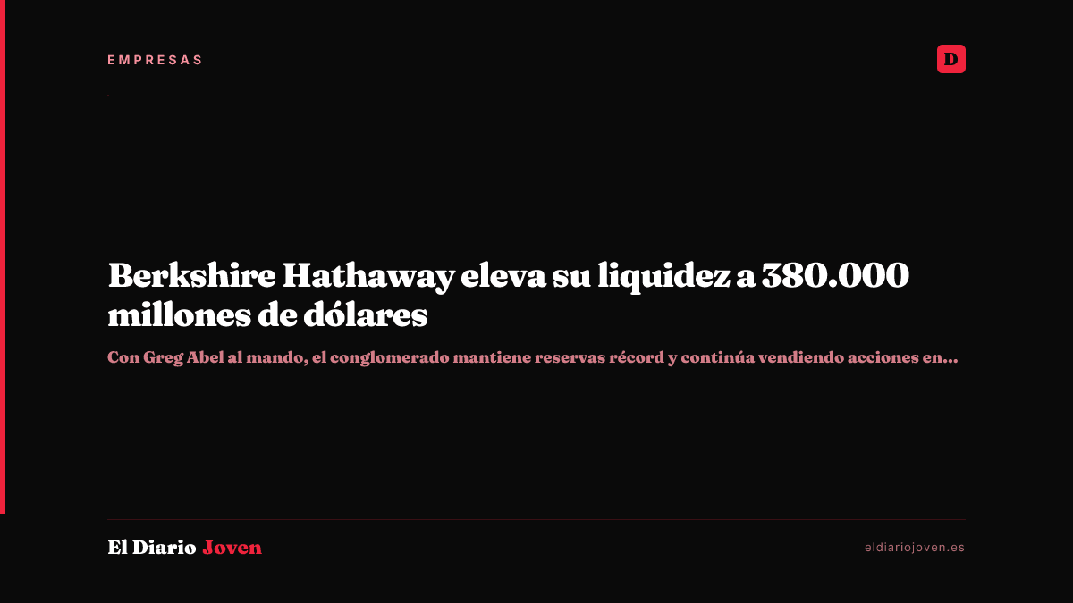 Berkshire Hathaway eleva su liquidez a 380.000 millones de dólares