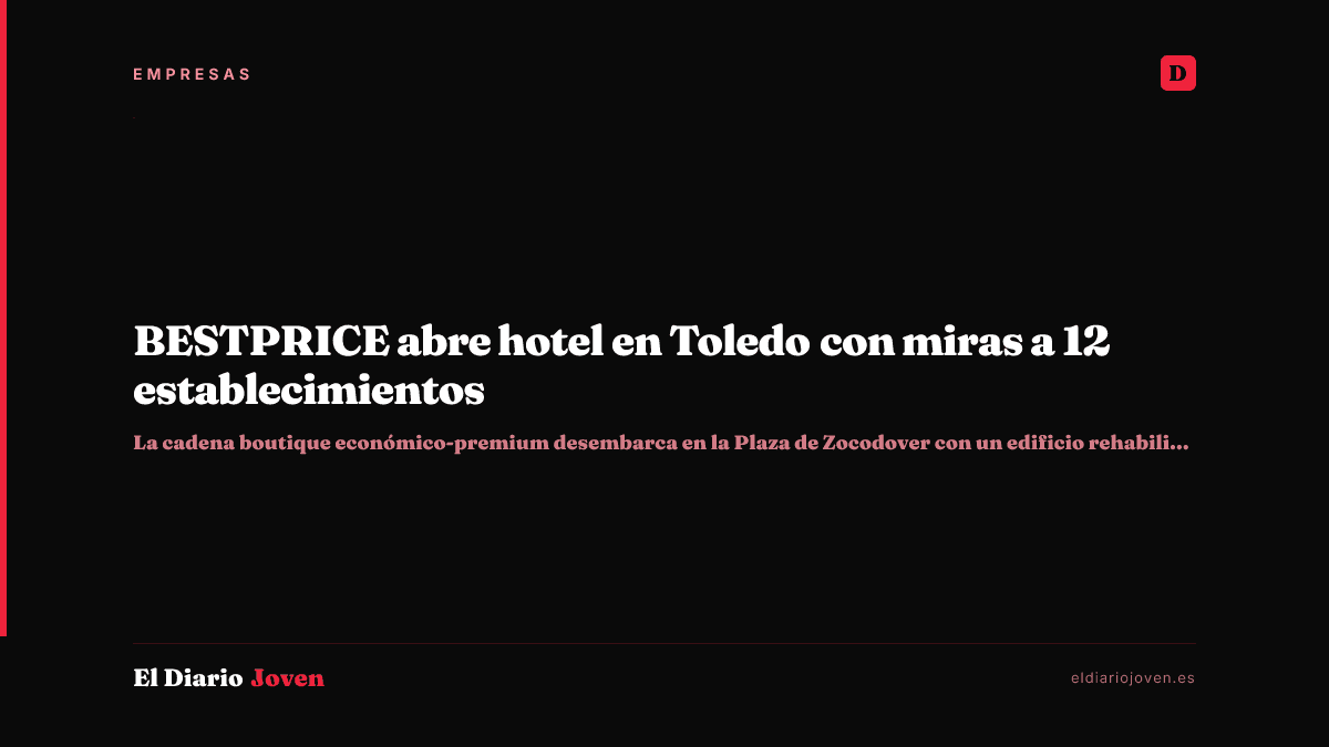 BESTPRICE abre hotel en Toledo con miras a 12 establecimientos
