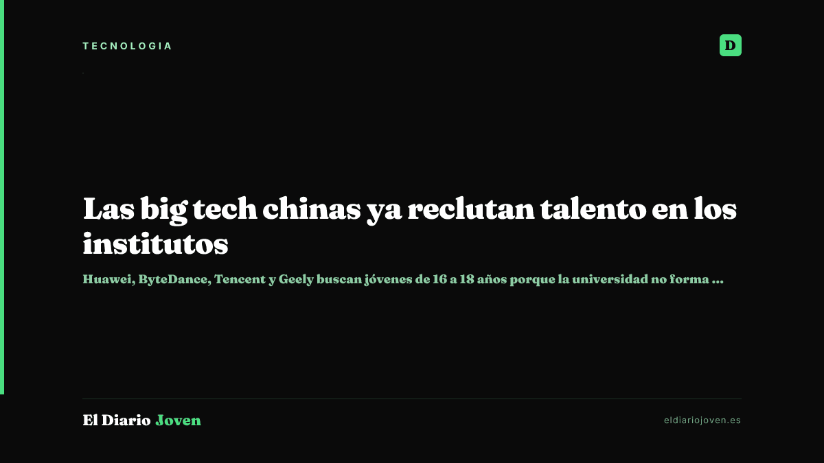 Las big tech chinas ya reclutan talento en los institutos