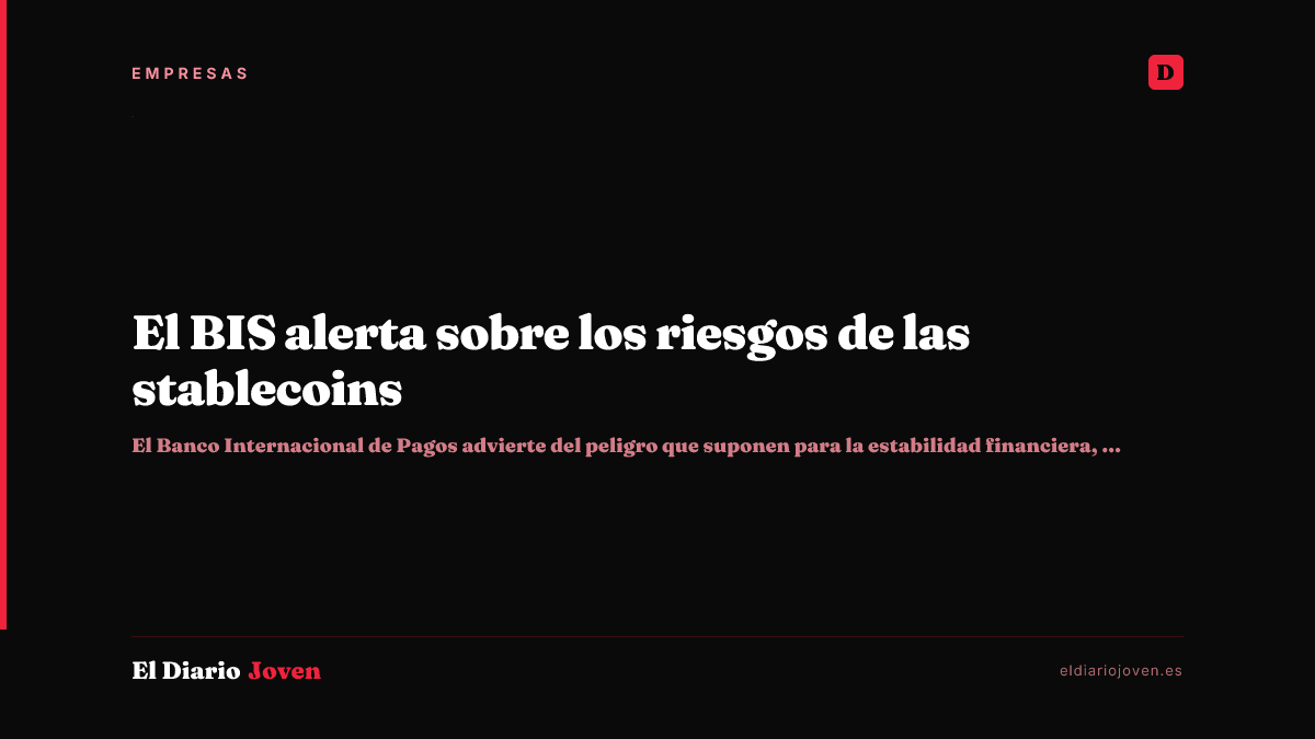 El BIS alerta sobre los riesgos de las stablecoins