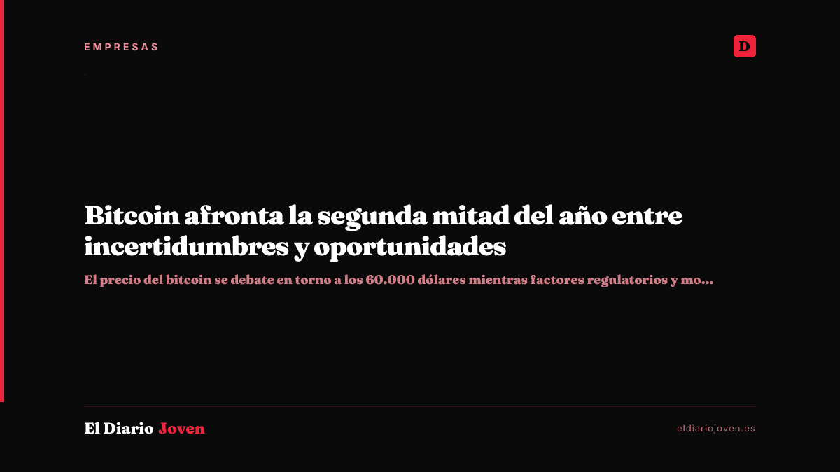 Bitcoin afronta la segunda mitad del año entre incertidumbres y oportunidades