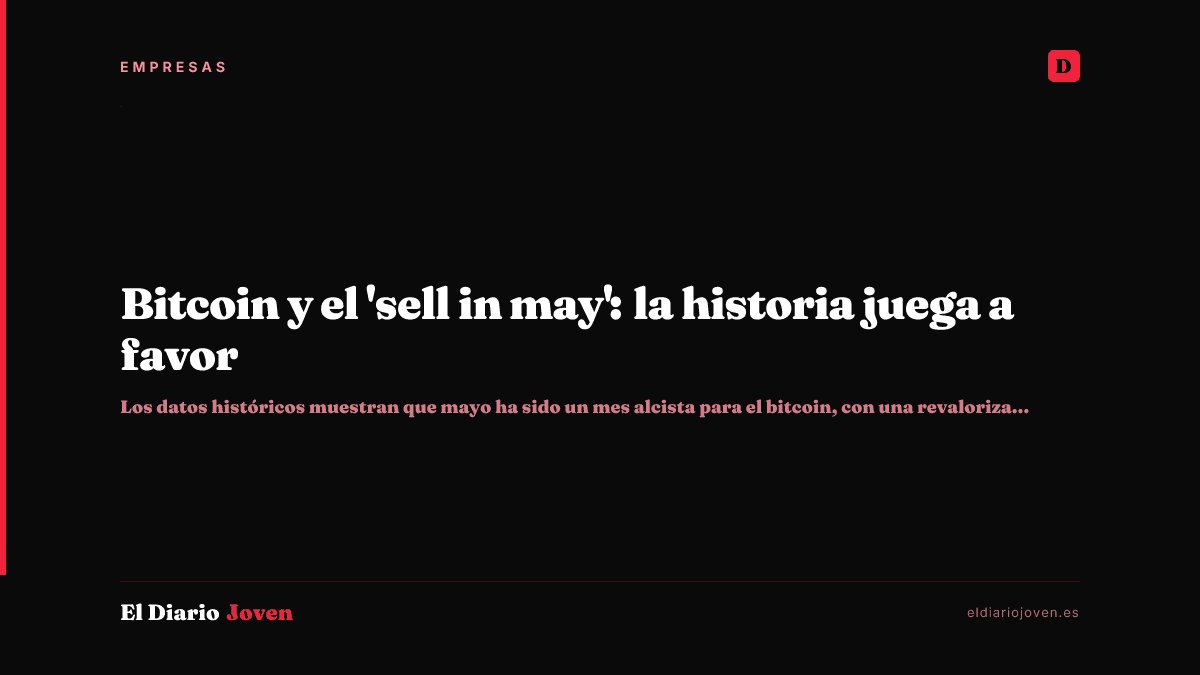 Bitcoin y el 'sell in may': la historia juega a favor