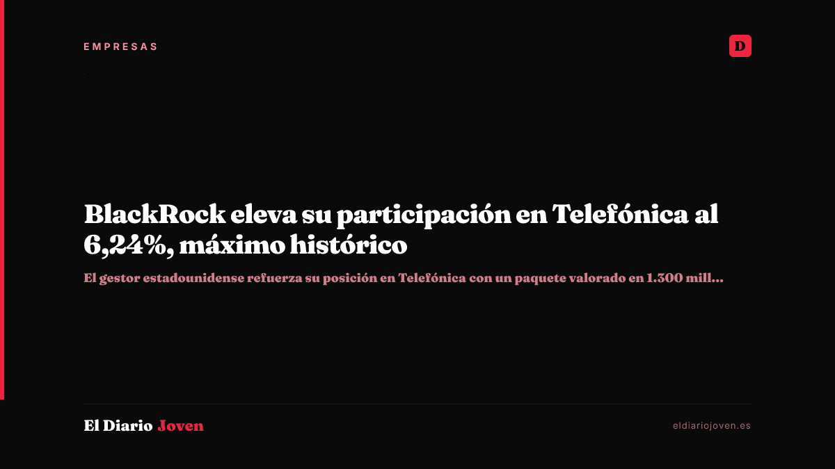 BlackRock eleva su participación en Telefónica al 6,24%, máximo histórico