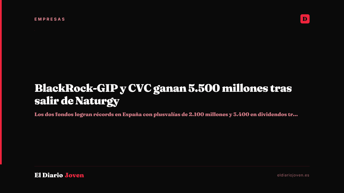 BlackRock-GIP y CVC ganan 5.500 millones tras salir de Naturgy
