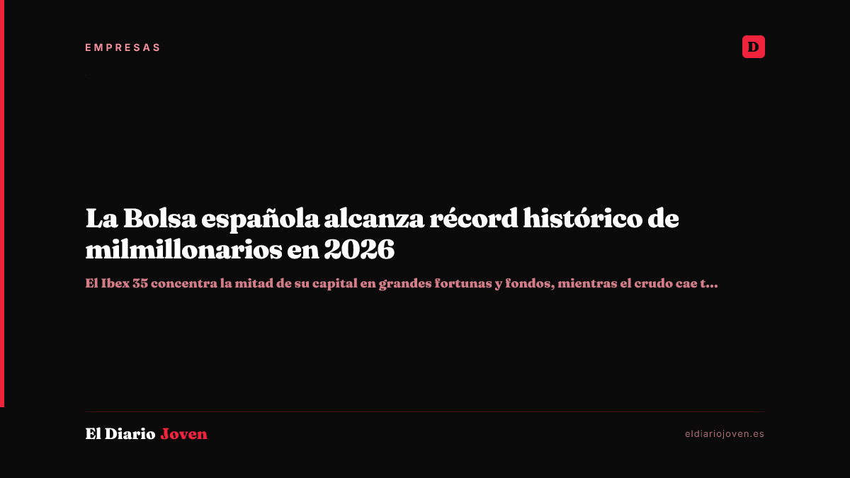 La Bolsa española alcanza récord histórico de milmillonarios en 2026