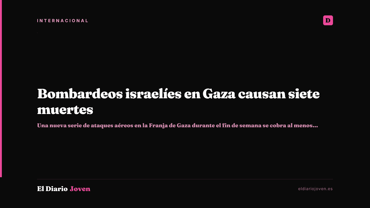 Bombardeos israelíes en Gaza causan siete muertes