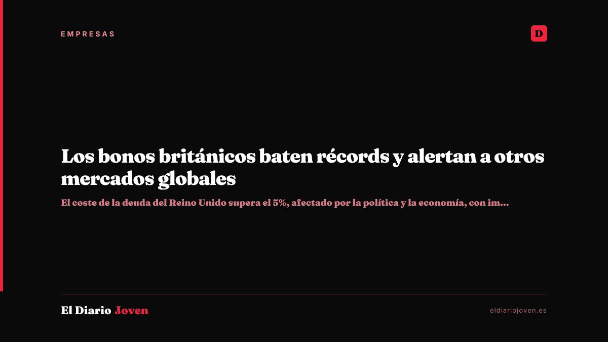Los bonos británicos baten récords y alertan a otros mercados globales