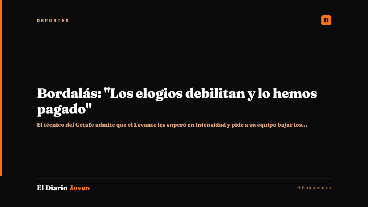 Bordalás: "Los elogios debilitan y lo hemos pagado"