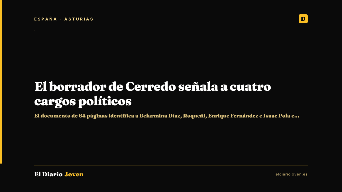 El borrador de Cerredo señala a cuatro cargos políticos