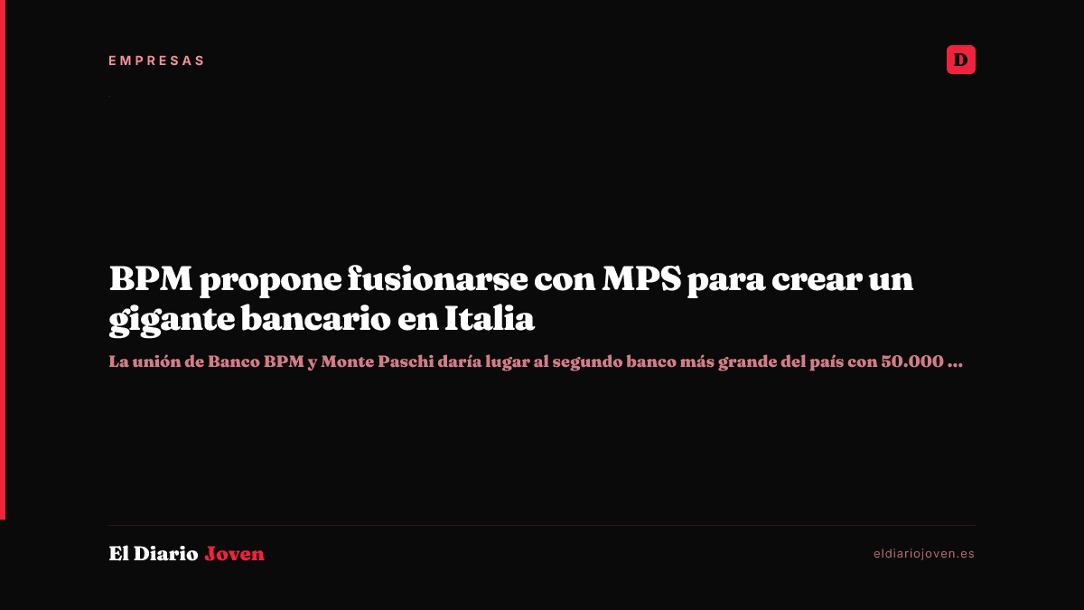 BPM propone fusionarse con MPS para crear un gigante bancario en Italia