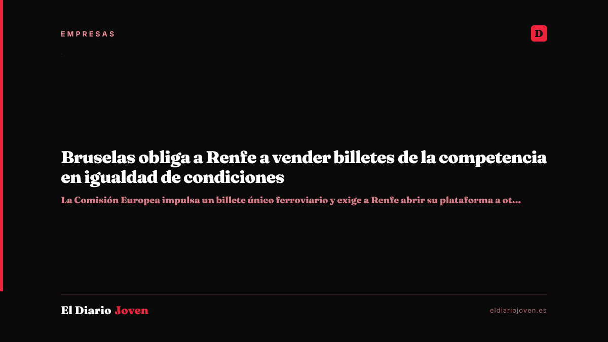Bruselas obliga a Renfe a vender billetes de la competencia en igualdad de condiciones