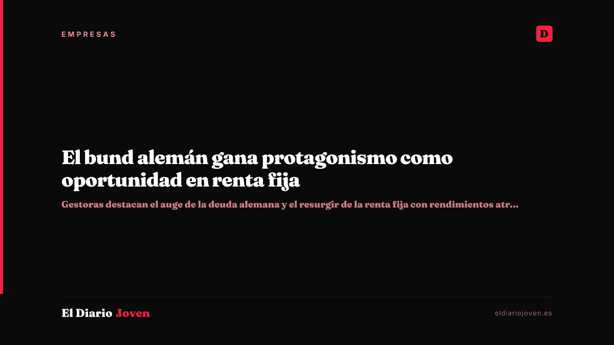El bund alemán gana protagonismo como oportunidad en renta fija