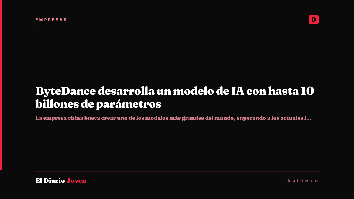 ByteDance desarrolla un modelo de IA con hasta 10 billones de parámetros