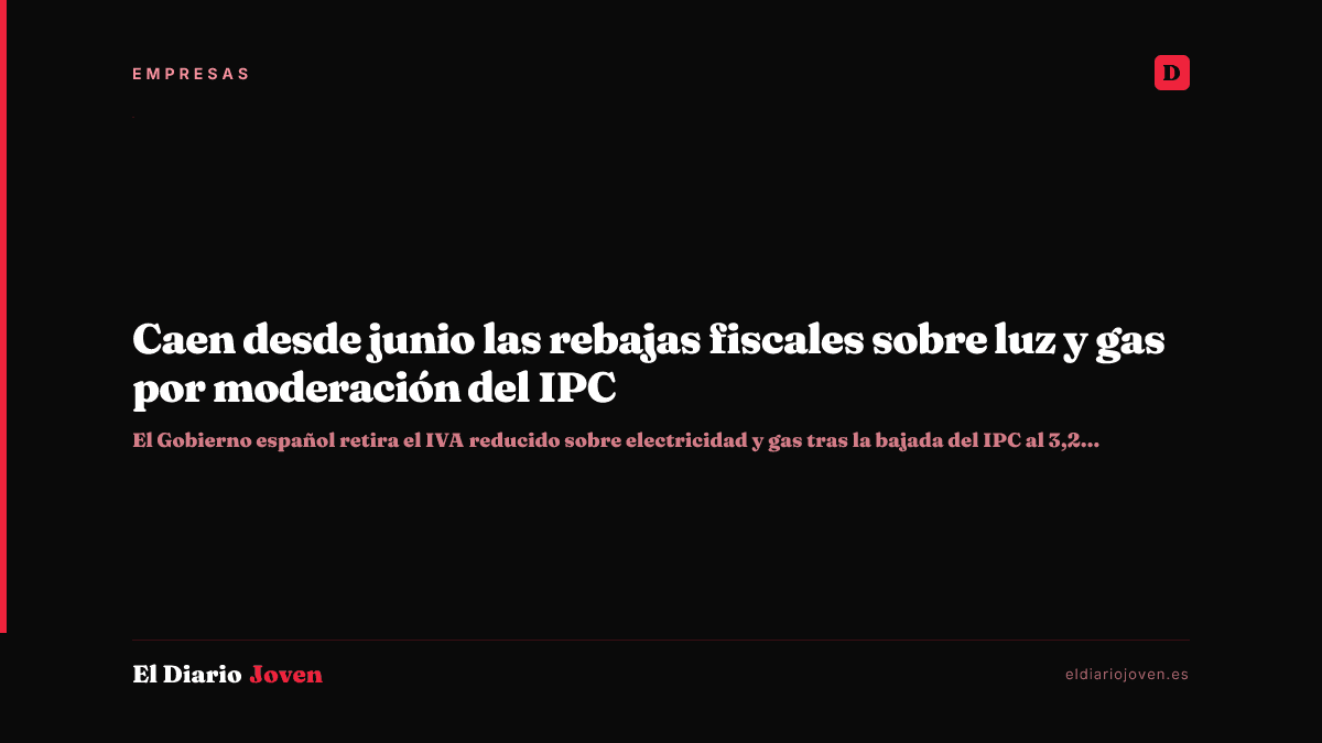 Caen desde junio las rebajas fiscales sobre luz y gas por moderación del IPC