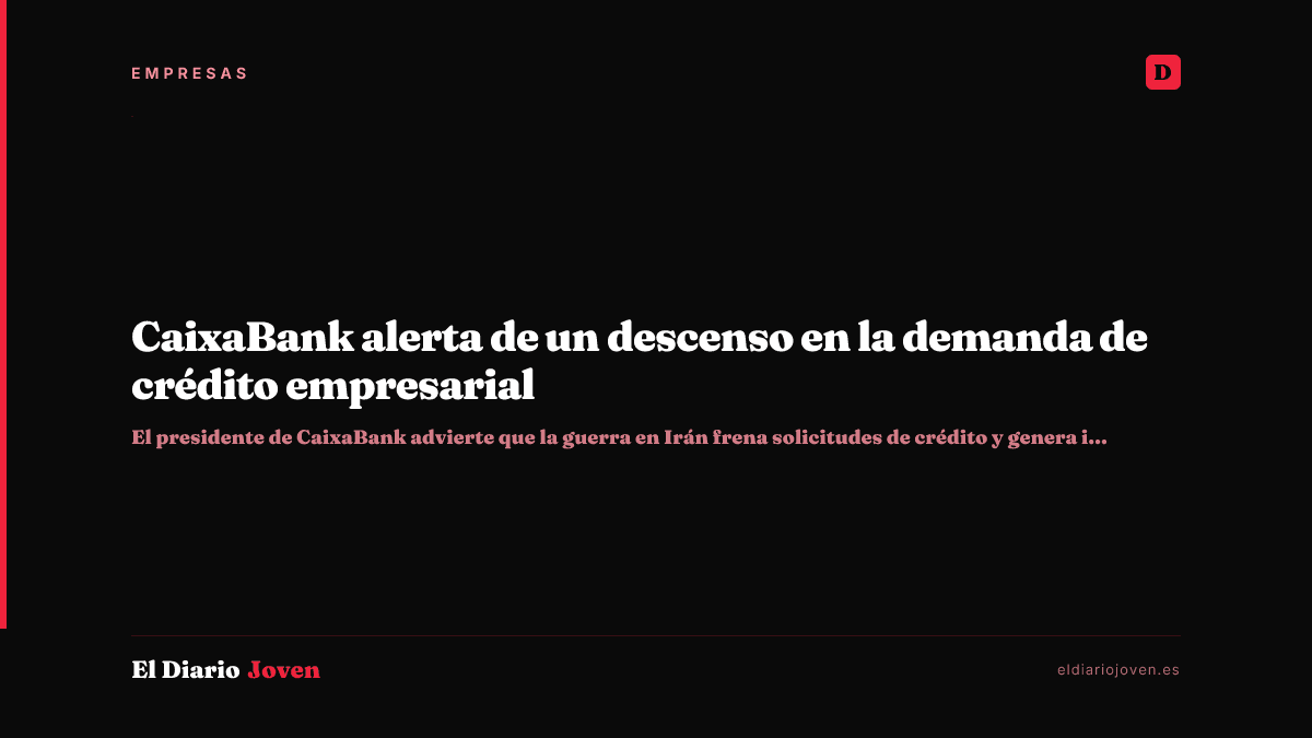 CaixaBank alerta de un descenso en la demanda de crédito empresarial