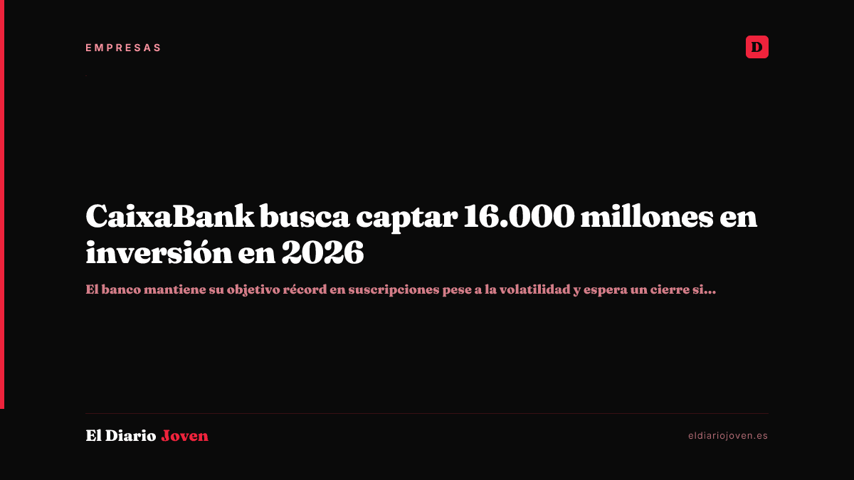 CaixaBank busca captar 16.000 millones en inversión en 2026