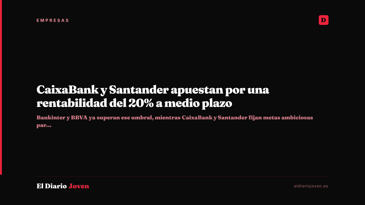 CaixaBank y Santander apuestan por una rentabilidad del 20% a medio plazo