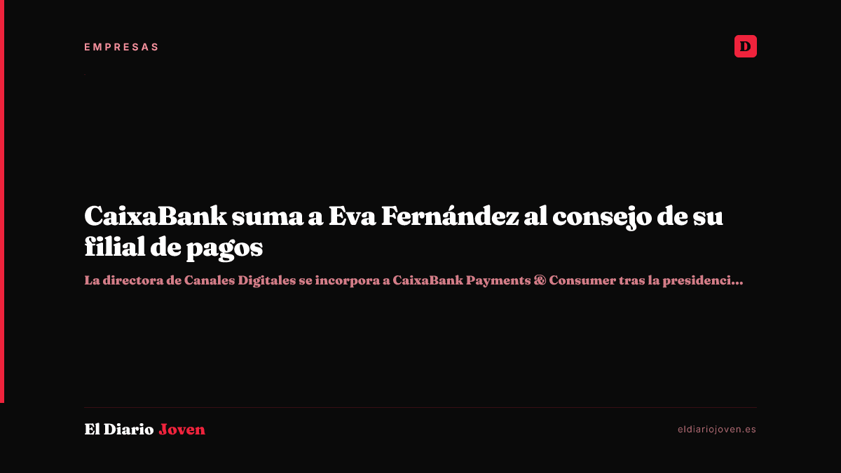CaixaBank suma a Eva Fernández al consejo de su filial de pagos