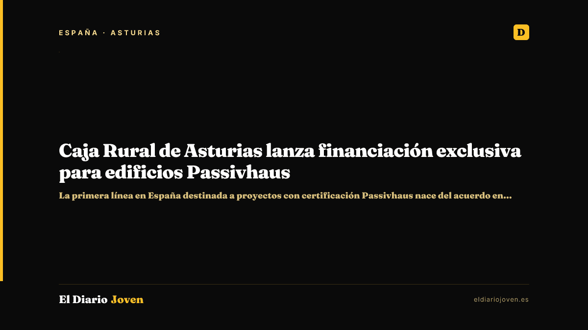 Caja Rural de Asturias lanza financiación exclusiva para edificios Passivhaus