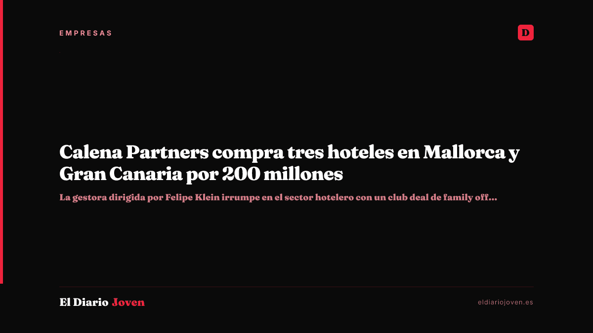 Calena Partners compra tres hoteles en Mallorca y Gran Canaria por 200 millones