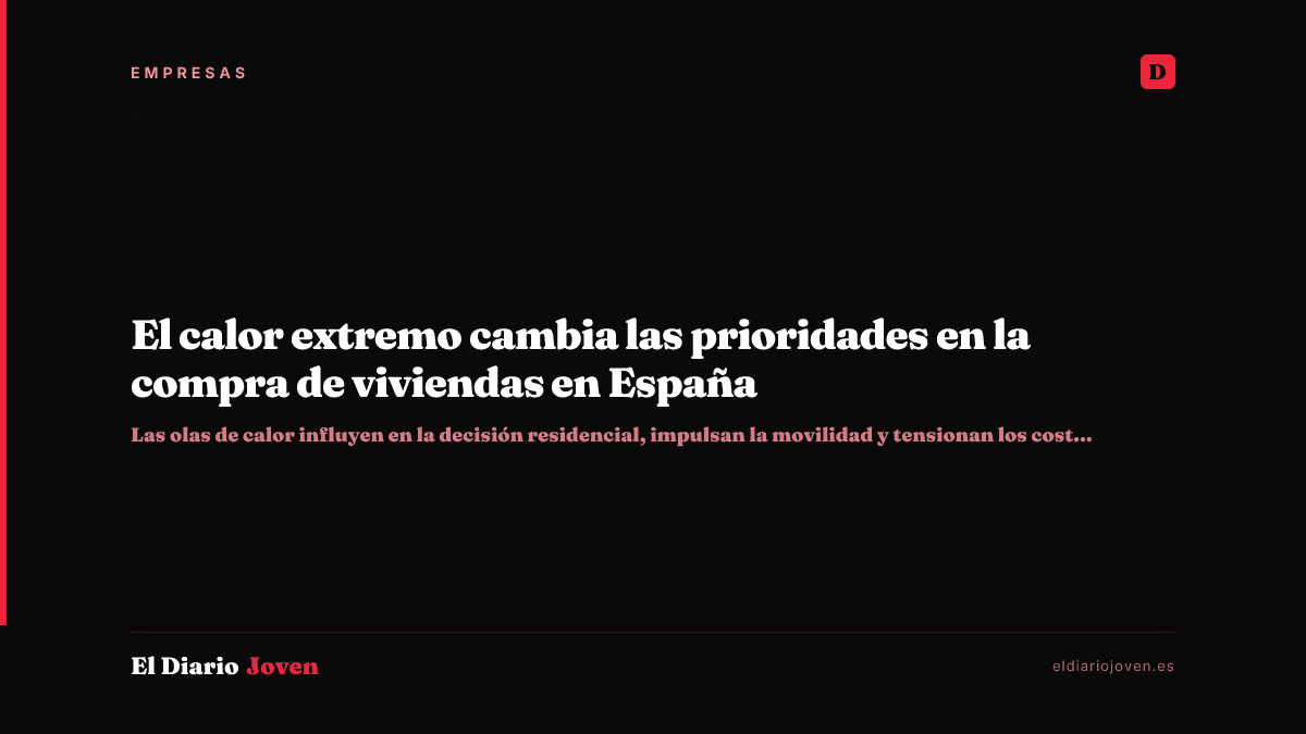 El calor extremo cambia las prioridades en la compra de viviendas en España
