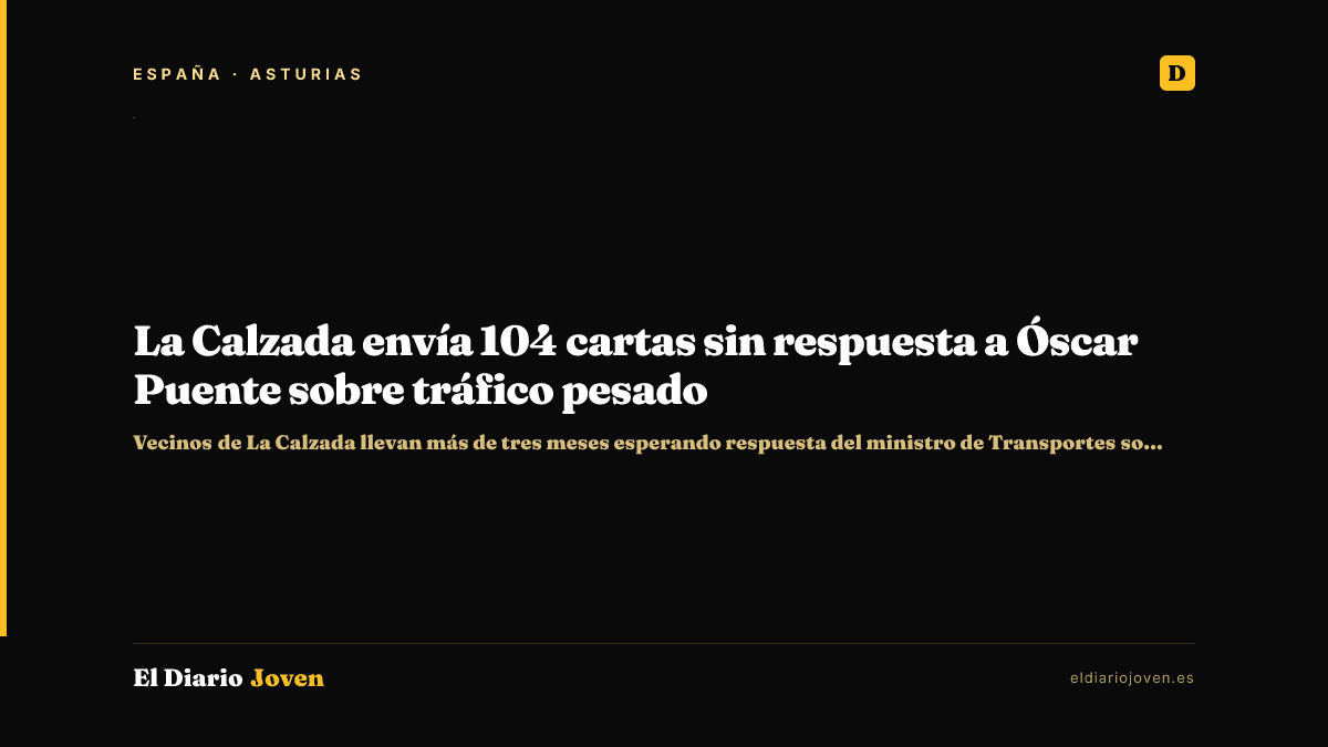 La Calzada envía 104 cartas sin respuesta a Óscar Puente sobre tráfico pesado