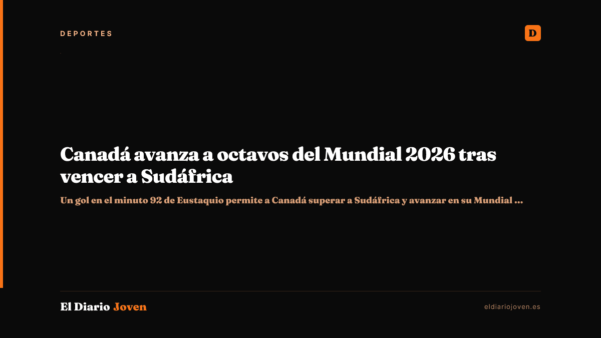 Canadá avanza a octavos del Mundial 2026 tras vencer a Sudáfrica