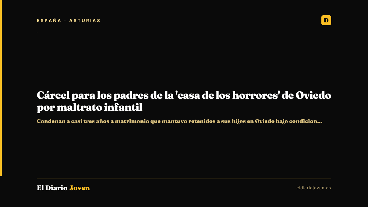 Cárcel para los padres de la 'casa de los horrores' de Oviedo por maltrato infantil