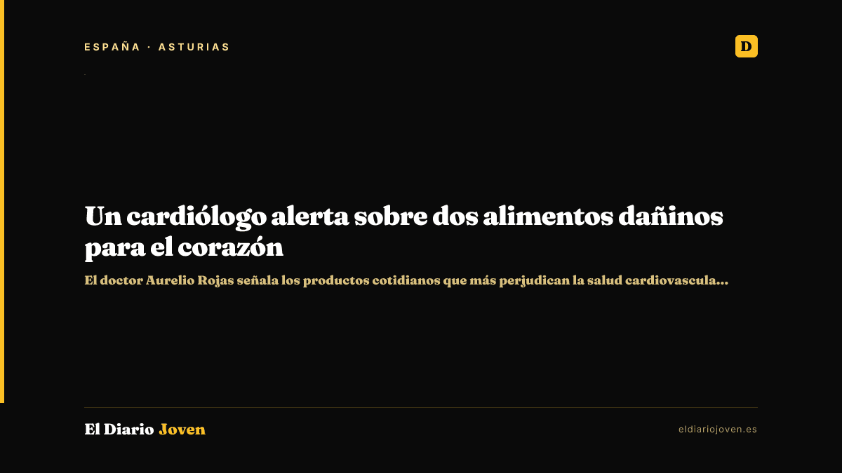 Un cardiólogo alerta sobre dos alimentos dañinos para el corazón