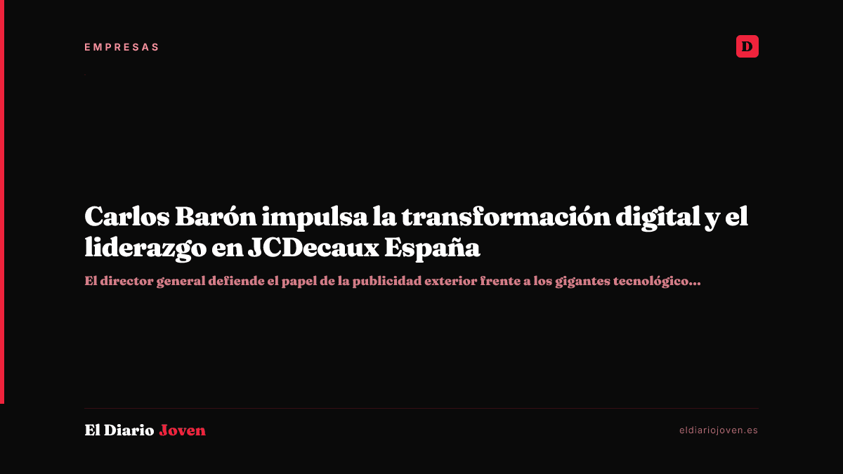 Carlos Barón impulsa la transformación digital y el liderazgo en JCDecaux España