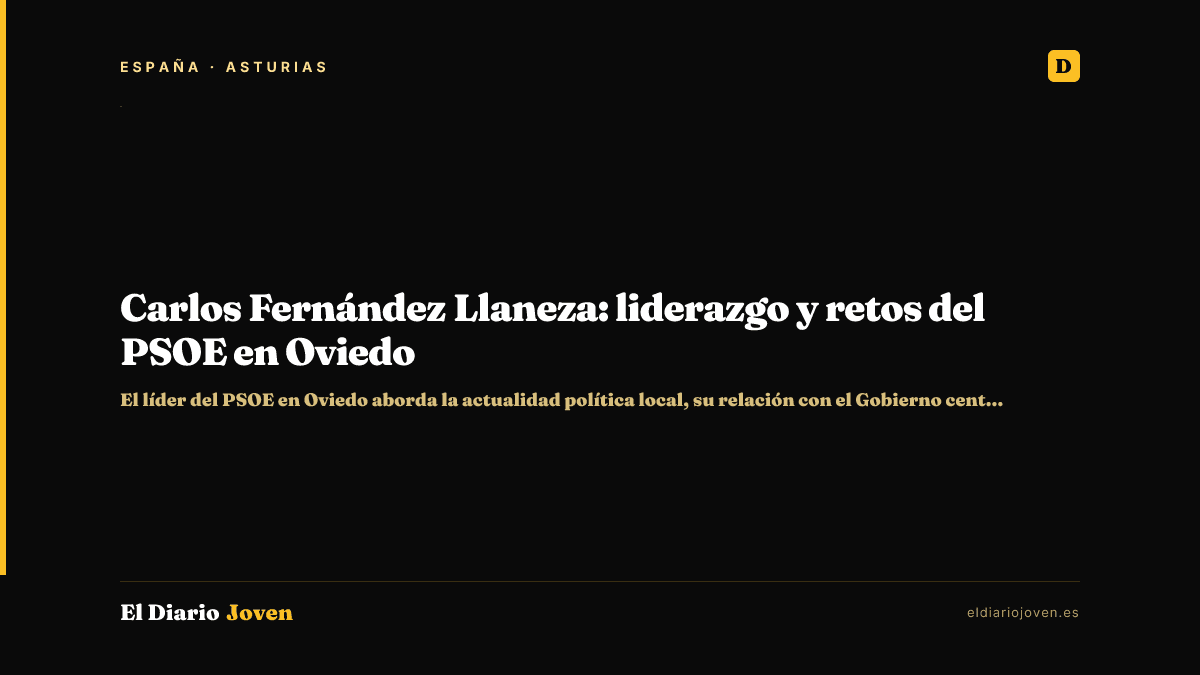 Carlos Fernández Llaneza: liderazgo y retos del PSOE en Oviedo