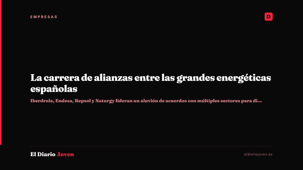 La carrera de alianzas entre las grandes energéticas españolas