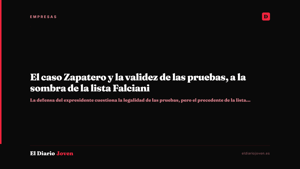 El caso Zapatero y la validez de las pruebas, a la sombra de la lista Falciani