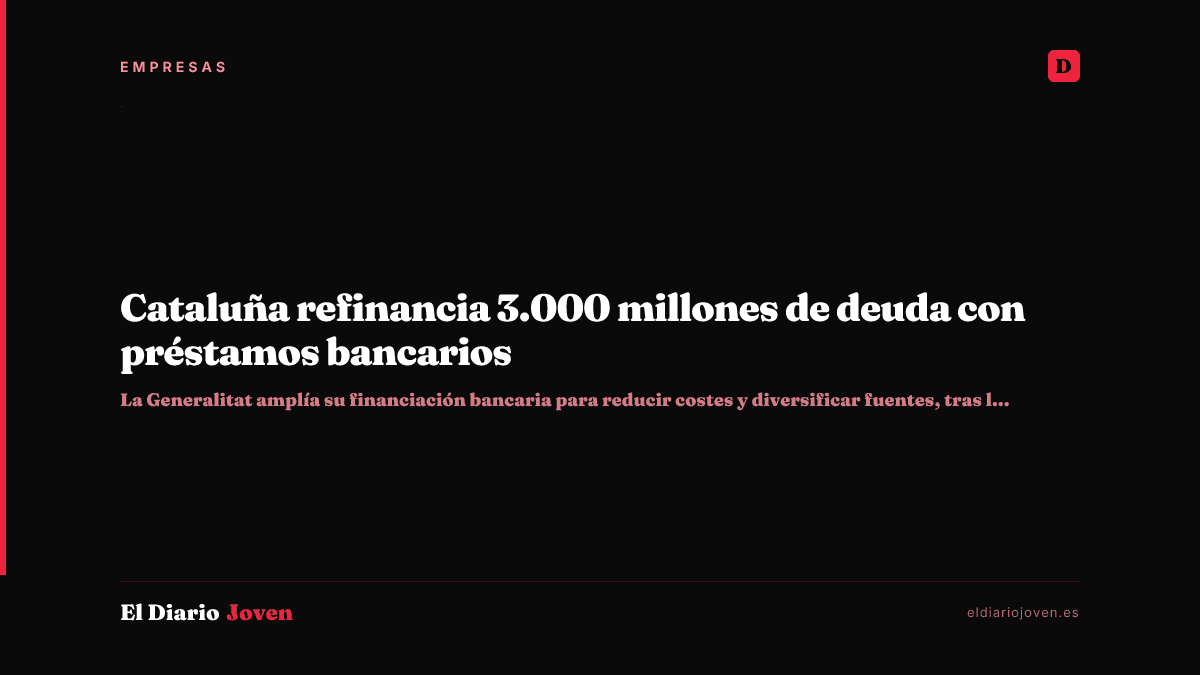 Cataluña refinancia 3.000 millones de deuda con préstamos bancarios