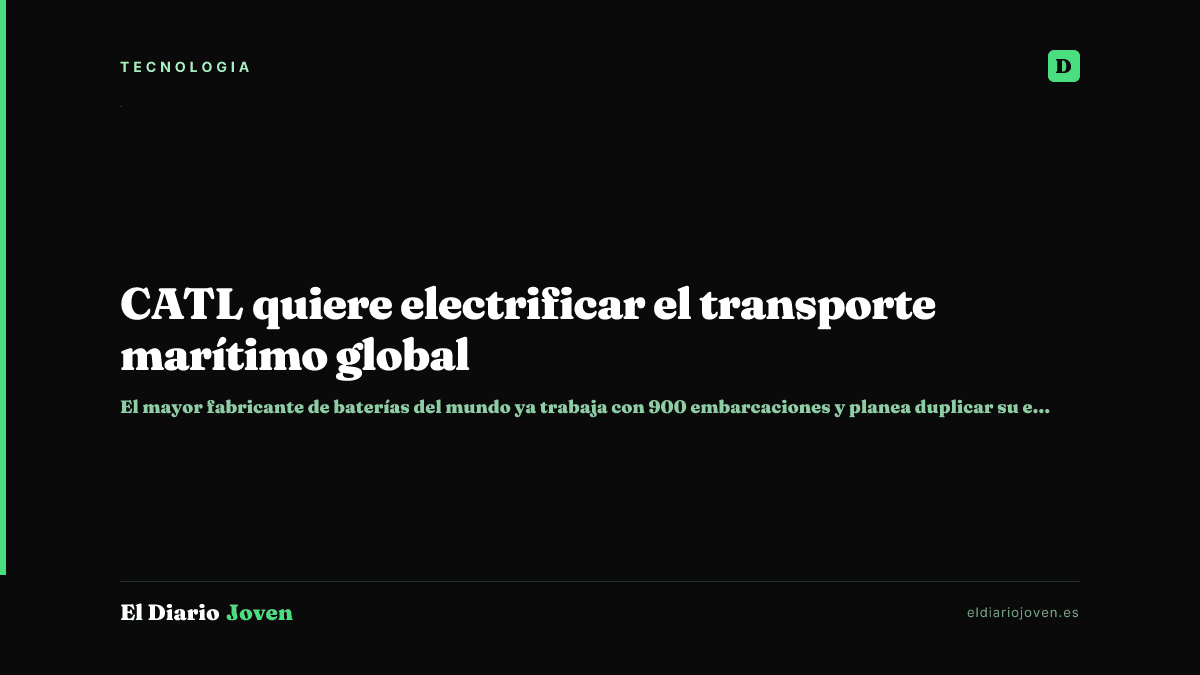 CATL quiere electrificar el transporte marítimo global