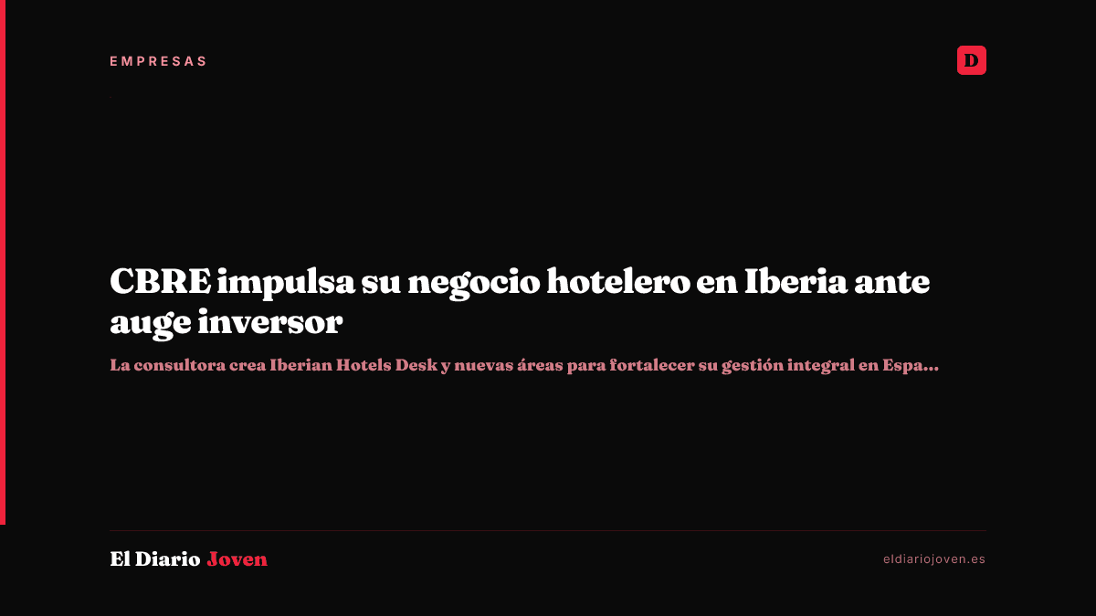 CBRE impulsa su negocio hotelero en Iberia ante auge inversor