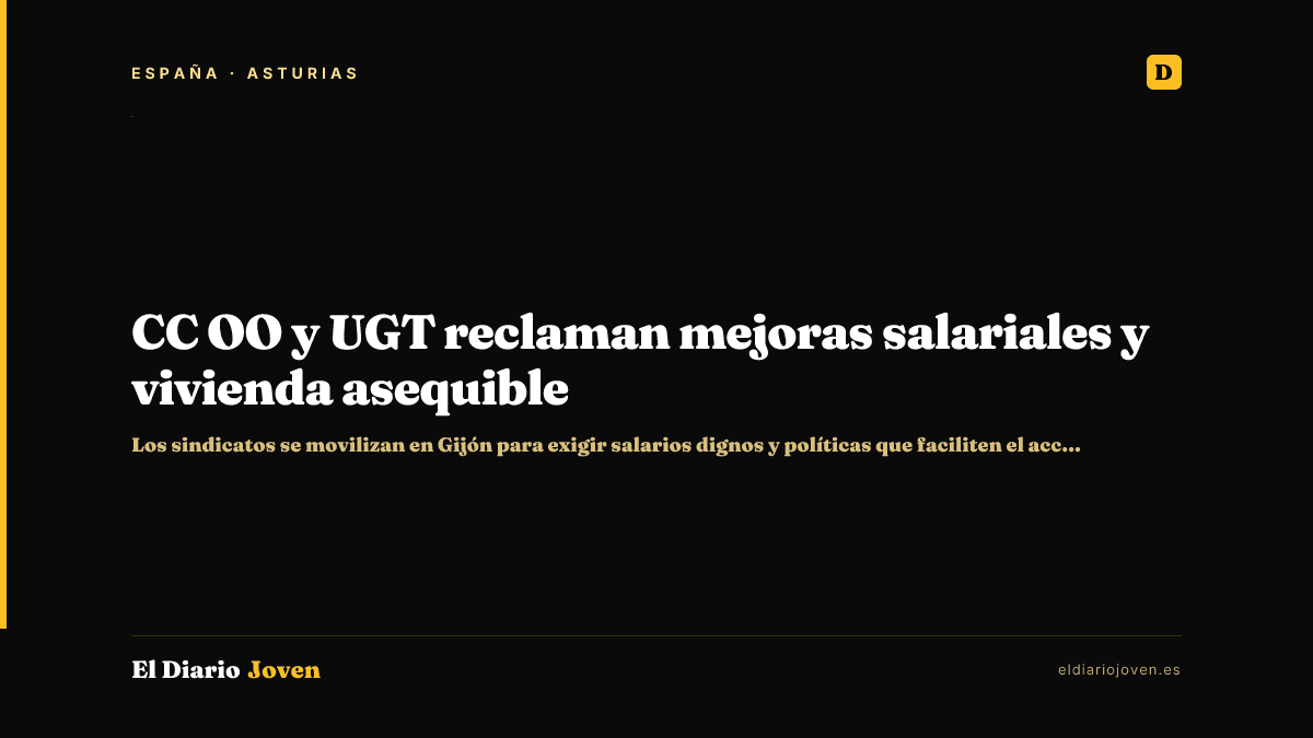 CC OO y UGT reclaman mejoras salariales y vivienda asequible
