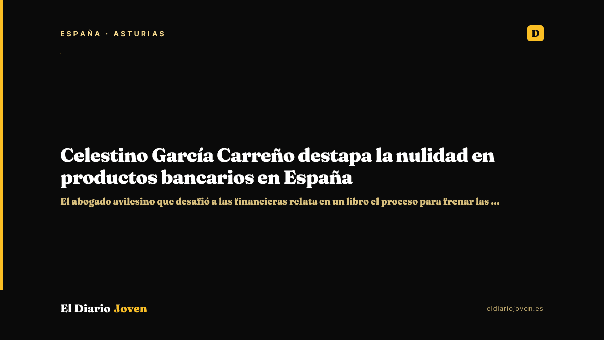 Celestino García Carreño destapa la nulidad en productos bancarios en España