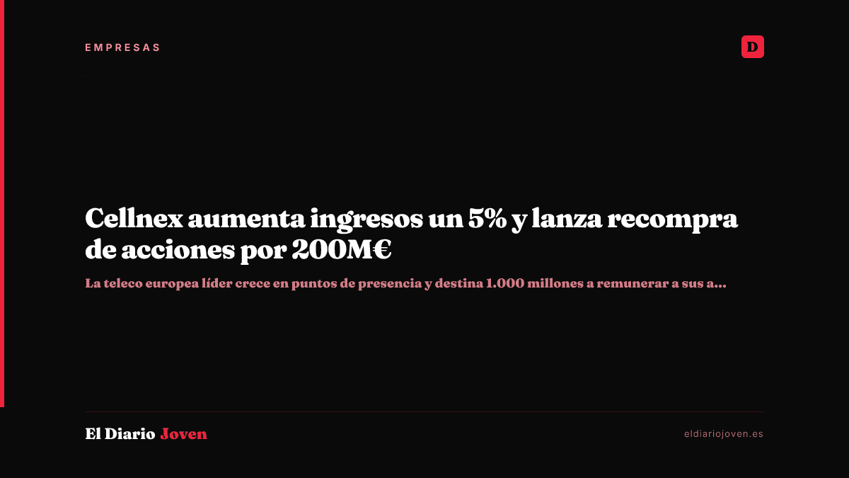 Cellnex aumenta ingresos un 5% y lanza recompra de acciones por 200M€