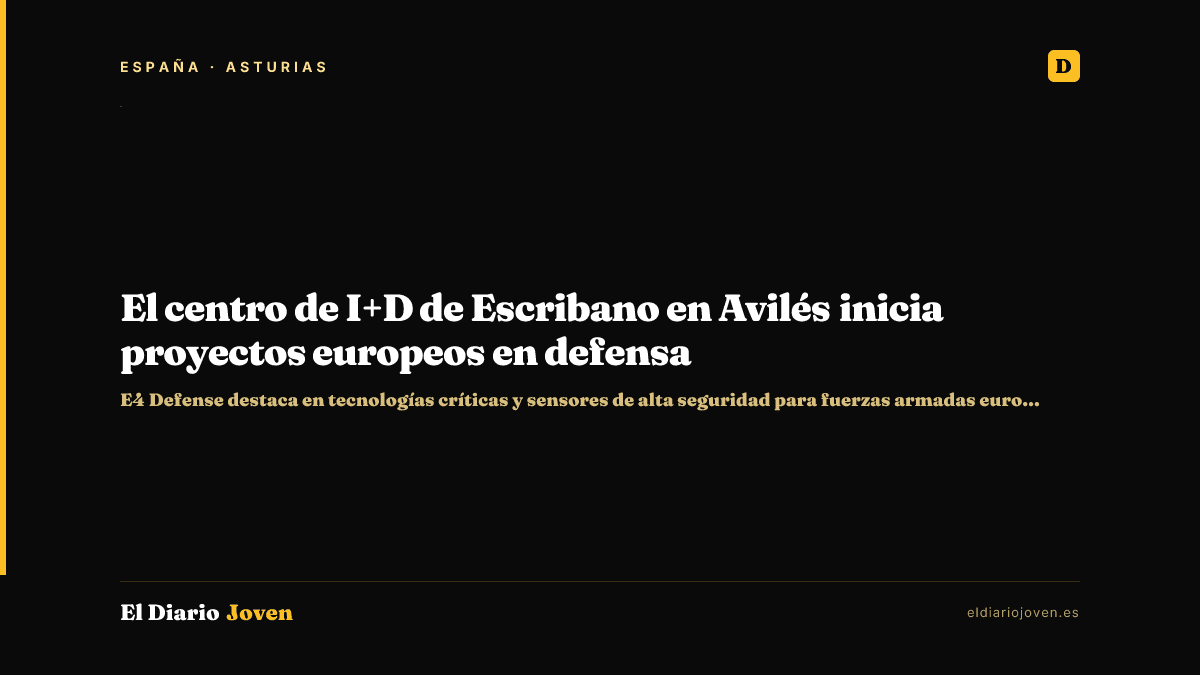 El centro de I+D de Escribano en Avilés inicia proyectos europeos en defensa
