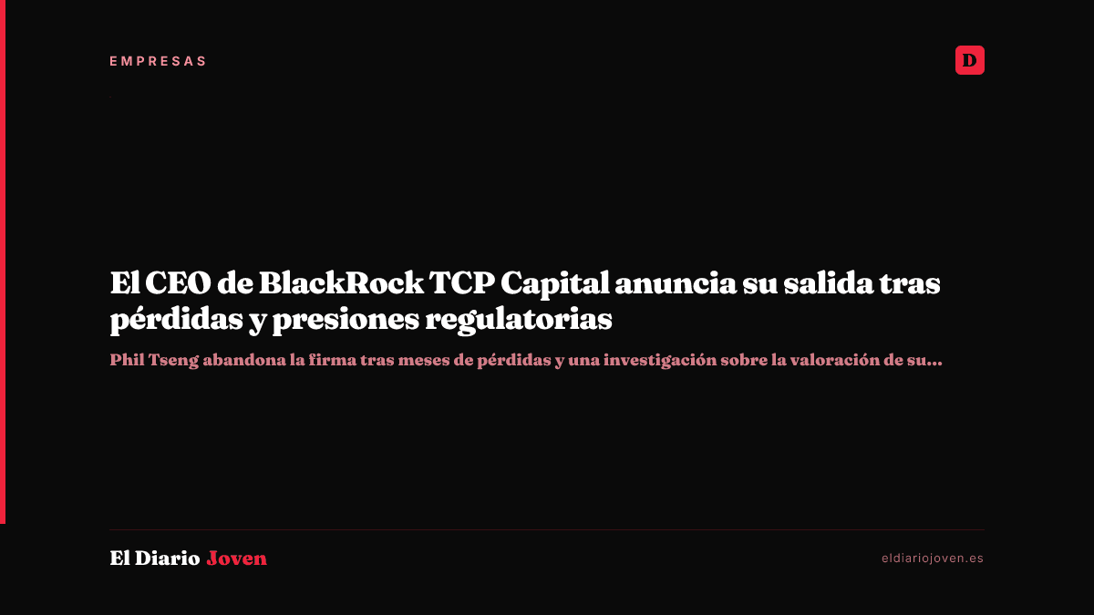 El CEO de BlackRock TCP Capital anuncia su salida tras pérdidas y presiones regulatorias