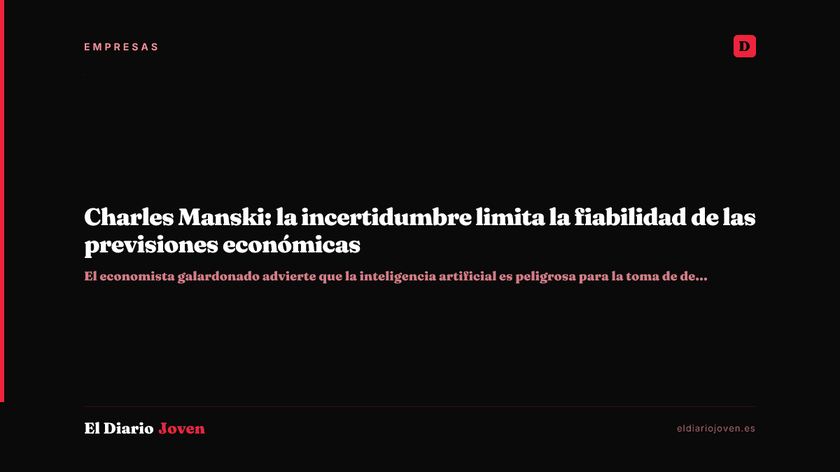 Charles Manski: la incertidumbre limita la fiabilidad de las previsiones económicas