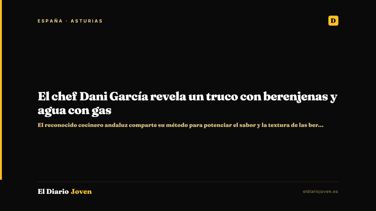 El chef Dani García revela un truco con berenjenas y agua con gas
