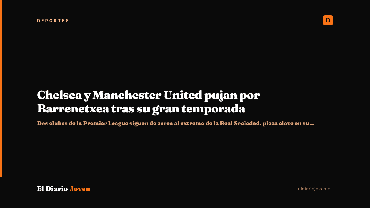 Chelsea y Manchester United pujan por Barrenetxea tras su gran temporada